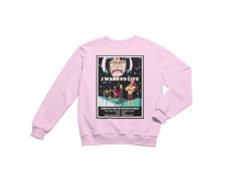 Load image into Gallery viewer, I Want To Live Sweatshirt