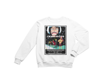 Load image into Gallery viewer, I Want To Live Sweatshirt